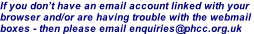 If you don’t have an email account linked with your  browser and/or are having trouble with the webmail  boxes - then please email enquiries@phcc.org.uk